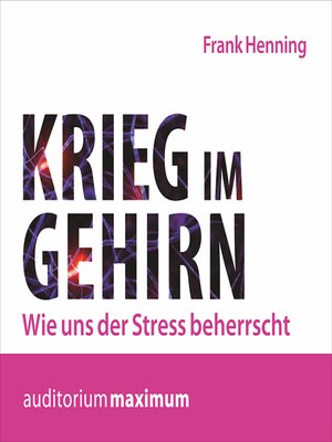 cover image of Krieg im Gehirn--Wie uns der Stress beherrscht (Ungekürzt)